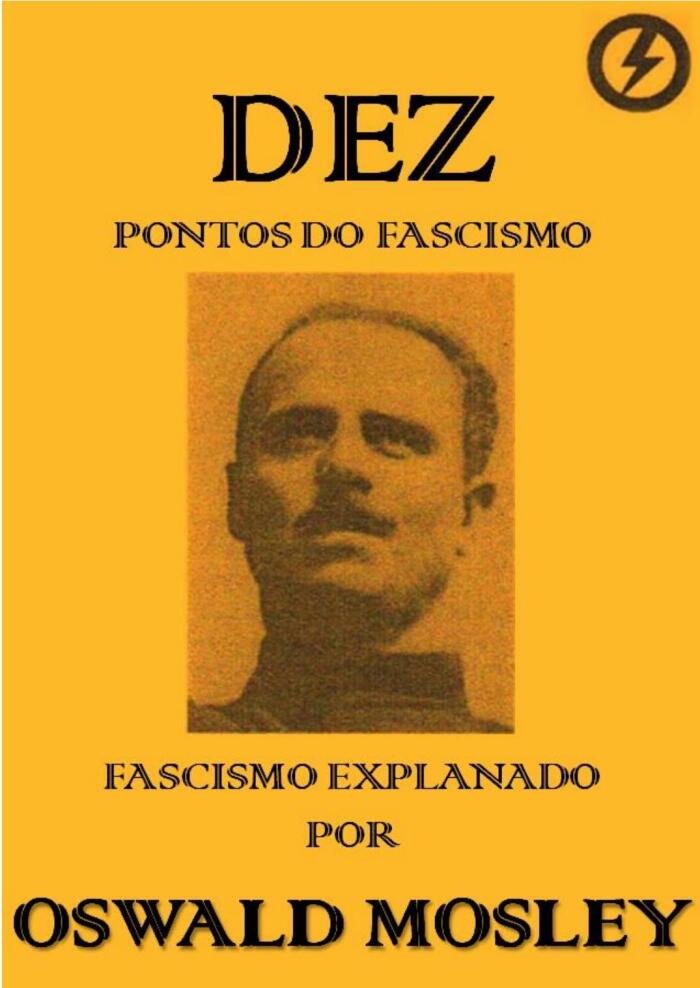 10 Pontos do Fascismo: Fascismo Explanado por Oswald Mosley
