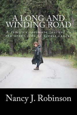 A Long and Winding Road: A family's intimate journey to the other side of breast cancer