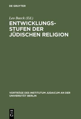Entwicklungsstufen der jüdischen Religion (Vorträge des Institutum Judaicum an der Universität Berlin, 1)