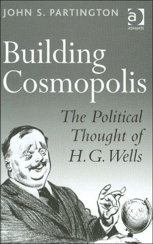 Building Cosmopolis: The Political Thought of H.G. Wells
