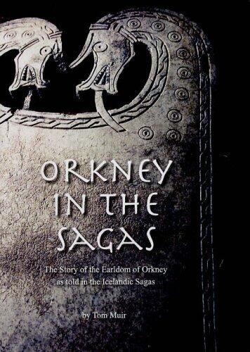 Orkney in the Sagas: The Story of the Earldom of Orkney as Told in the Icelandic Sagas