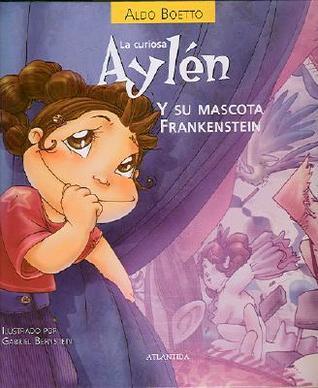 La Curiosa Aylen y Su Mascota Frankenstein