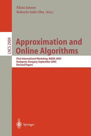 Approximation and Online Algorithms: First International Workshop, WAOA 2003, Budapest, Hungary, September 16-18, 2003, Revised Papers