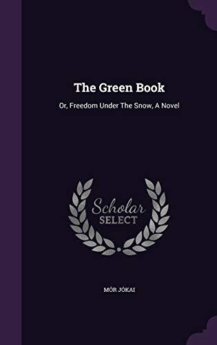 The Green Book: Or, Freedom Under The Snow, A Novel