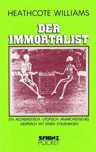 Der Immortalist: Ein alchemistisch-utopisch-anarchistisches Gespräch mit einem 278jährigen