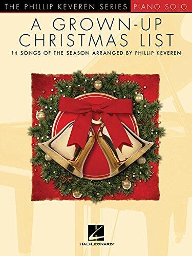 A Grown?Up Christmas List The Phillip Keveren Series | Piano Solo Sheet Music for Intermediate Players | Holiday Songbook with Pop and Classic Favorites | Christmas Piano for Recital or Study