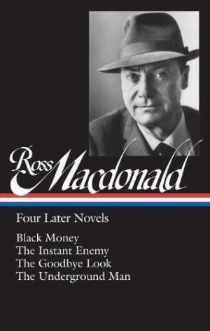 Four Later Novels: Black Money / The Instant Enemy / The Goodbye Look / The Underground Man