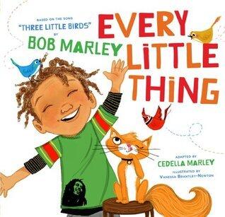 Every Little Thing: Based on the song 'Three Little Birds' by Bob Marley