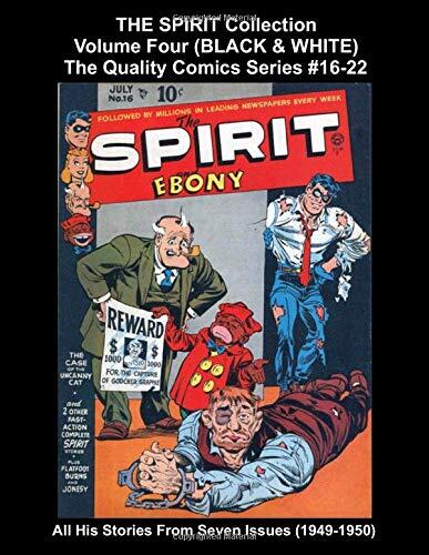 THE SPIRIT Collection Volume Four (BLACK & WHITE): The Quality Comics Series #16-22 -- All His Stories From Seven Issues (1949-1950)