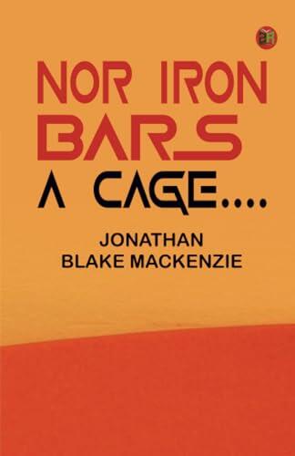 Nor Iron Bars a Cage....