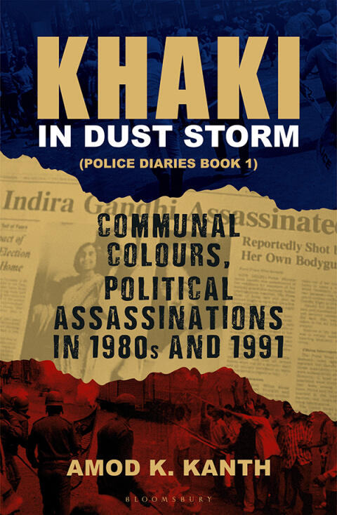 Khaki in Dust Storm: Communal Colours and Political Assassinations (1980–1991) Police Diaries Book 1