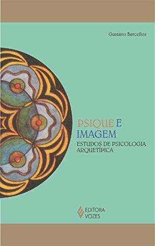 Psique e Imagem: Estudos de Psicologia Arquetípica (Reflexões Junguianas)