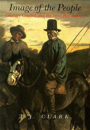 Image of the People : Gustave Courbet and the 1848 Revolution