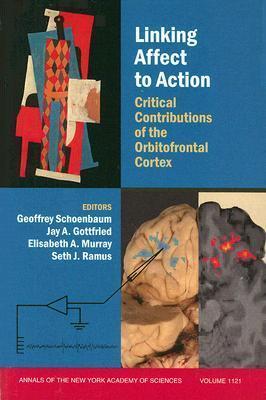 Linking Affect to Action: Critical Contributions of the Obitofrontal Cortex, Volume 1121
