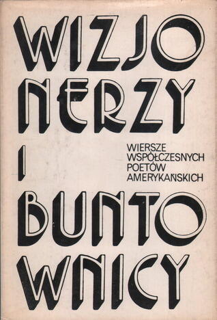 Wizjonerzy i Buntownicy: Wiersze Współczesnych Poetów Amerykańskich