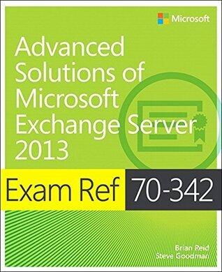 Exam Ref 70-342 Advanced Solutions of Microsoft Exchange Server 2013