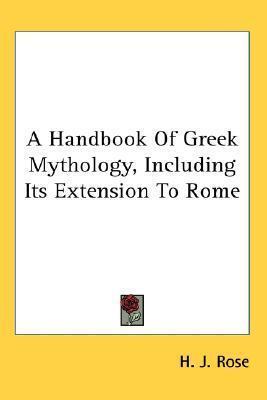 A Handbook of Greek Mythology, Including its Extension to Rome