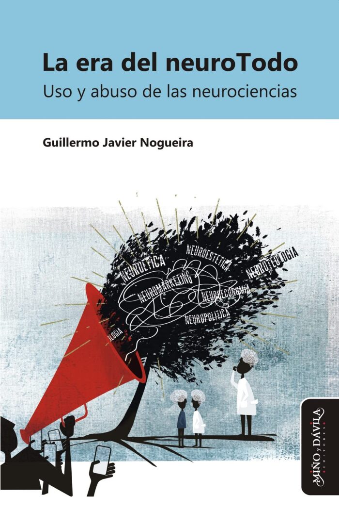 La era del neuroTodo: Uso y abuso de las neurociencias (Estudios PSI)