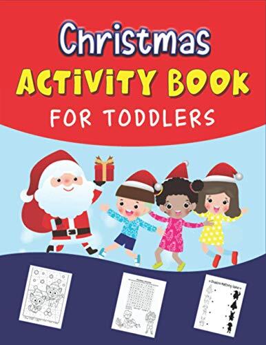 Christmas ACTIVITY BOOK FOR TODDLERS: A Fun Kid Educational Workbook Game For Learning, Advent Calendar, Connect the dots, Coloring, color bye ... Addition, Hidden Picture, Cookie and More!