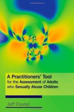 A Practitioners' Tool for the Assessment of Adults who Sexually Abuse Children