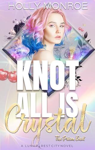 Knot All is Crystal: The Prism Duet, Book 1