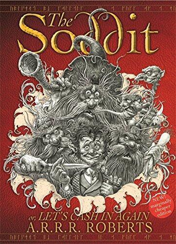 The Soddit: Or, Let's Cash In Again or, There, and Back Again, dammit, where did I put it, where is it, I don't believe it, I must have left it There, ... Again, fuming, oh there it is, it was by th