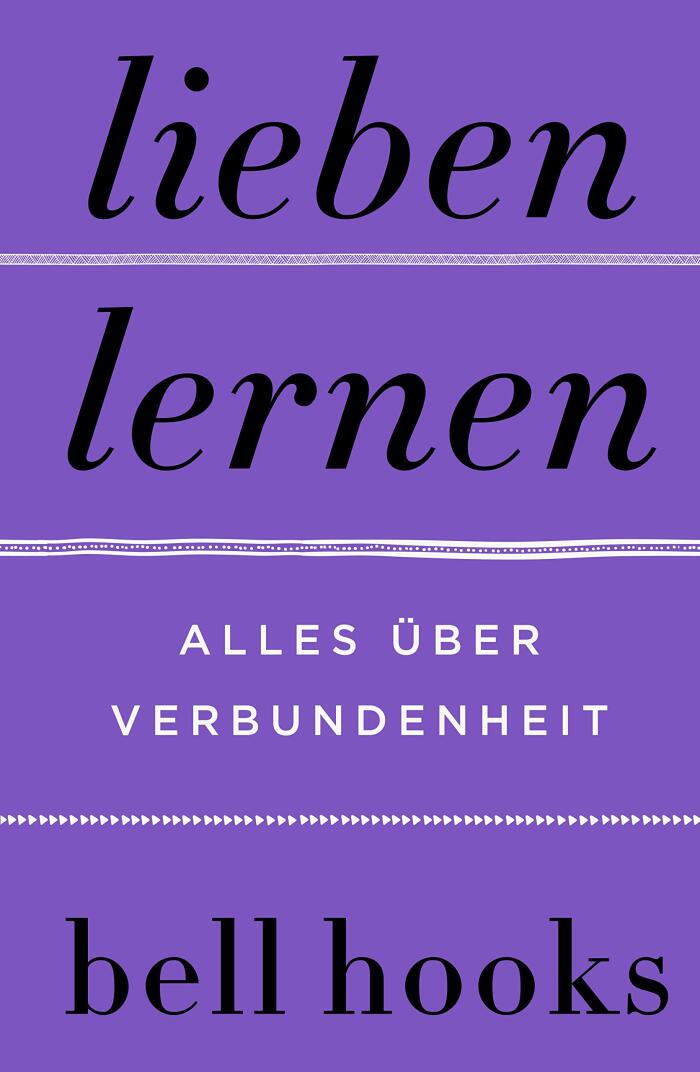 Lieben lernen. Alles über Verbundenheit: New York Times-BESTSELLER | Deutsche Ausgabe von TikTok-Liebling "All About Love" | Beziehung | Partnerschaft ... | Altern | Selbstliebe