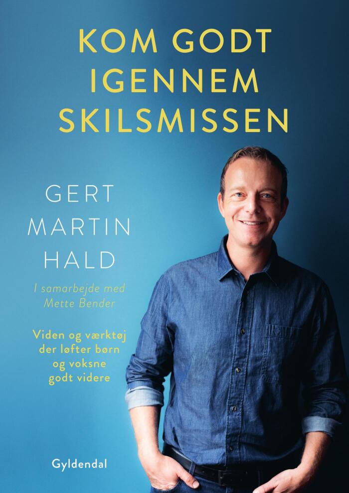 Kom godt igennem skilsmissen: Viden og værktøj der løfter børn og voksne godt videre