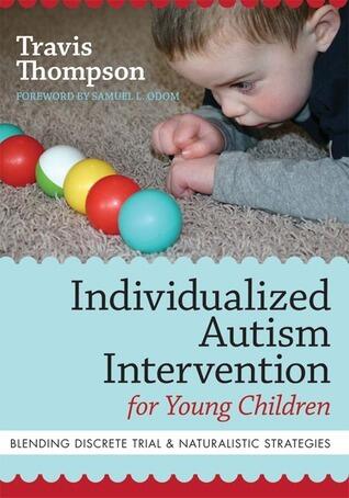 Individualized Autism Intervention for Young Children: Blending Discrete Trial and Naturalistic Strategies