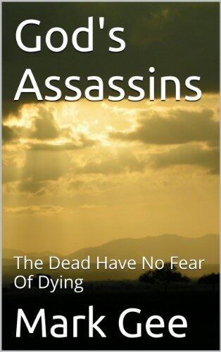God's Assassins: The Dead Have No Fear Of Dying