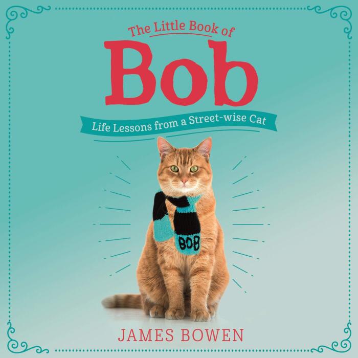 The Little Book of Bob: Everyday Wisdom from Street Cat Bob
