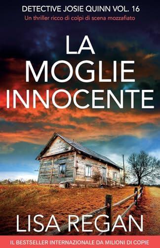 La moglie innocente: Un thriller ricco di colpi di scena mozzafiato (Detective Josie Quinn)