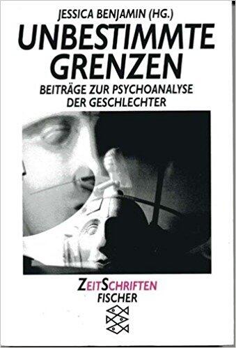 Unbestimmte Grenzen: Beiträge zur Psychoanalyse der Geschlechter