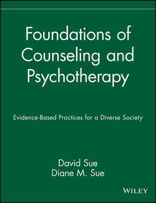 Foundations of Counseling and Psychotherapy: Evidence-Based Practices for a Diverse Society: Evidence-Based Practices for a Diverse Society
