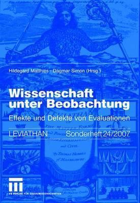 Wissenschaft unter Beobachtung: Effekte und Defekte von Evaluationen (Leviathan Sonderhefte)