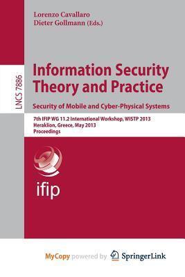 Information Security Theory and Practice. Security of Mobile and Cyber-Physical Systems: 7th IFIP WG 11.2 International Workshop, WIST 2013, Heraklion, Greece, May 28-30, 2013, Proceedings