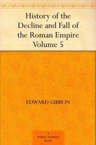 History of the Decline and Fall of the Roman Empire Volume - 5