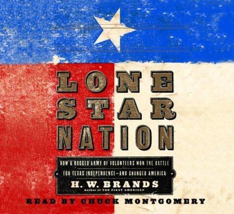 Lone Star Nation: The Texas Revolution and the Triumph of American Democracy