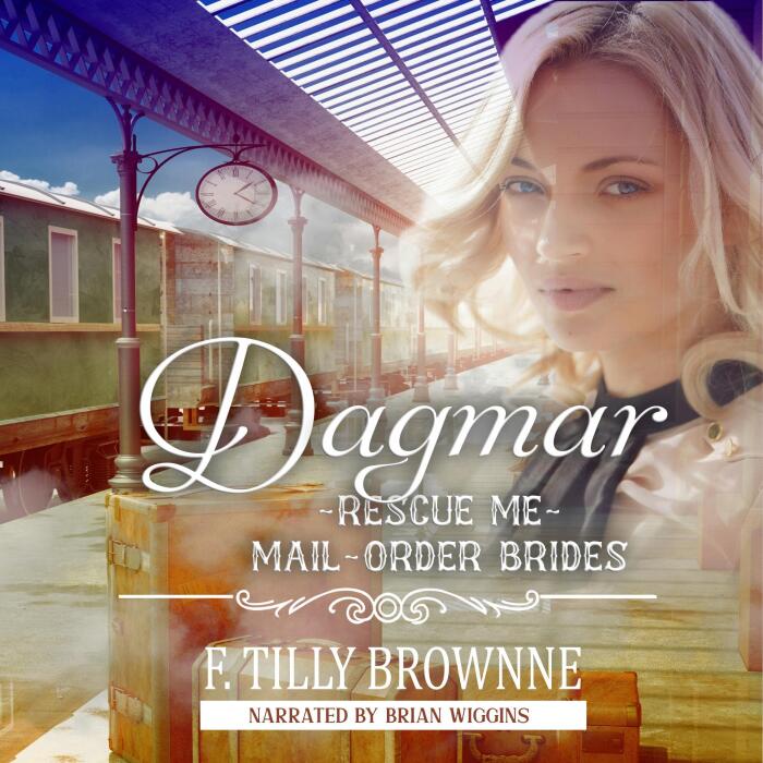 Dagmar: Rescue Me: Mail Order Brides, Book 12