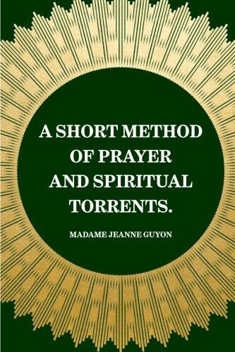 A Short Method of Prayer and Spiritual Torrents.