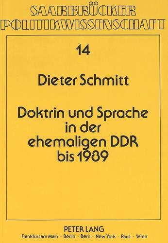 Doktrin und Sprache in der ehemaligen DDR bis 1989: Eine politikwissenschaftliche Analyse unter Berücksichtigung sprachwissenschaftlicher ... Politikwissenschaft)