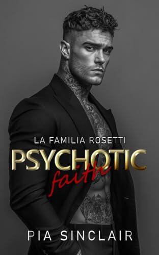Psychotic Faith: Un romance de la mafia con un héroe posesivo (La Familia Rosetti Chicago nº 2)