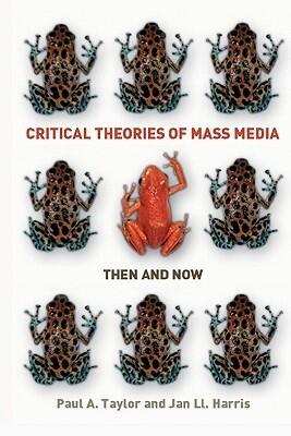 Critical Theories of Mass Media: Then and Now