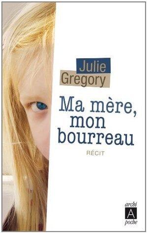 Ma mère, mon bourreau (essai, témoignage t. 163)