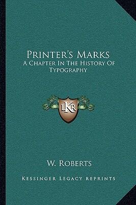 Printer's Marks: A Chapter in the History of Typography