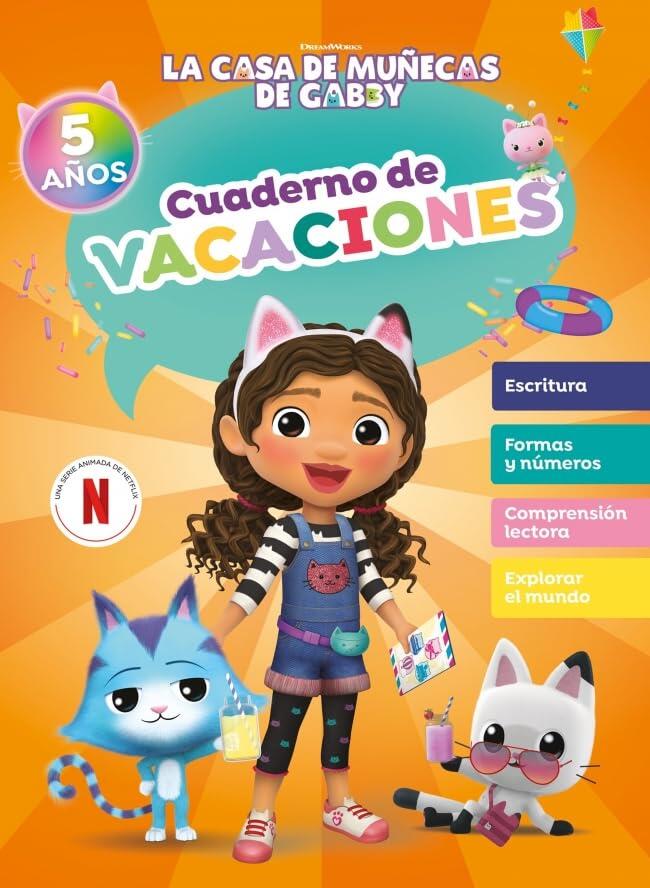 La casa de muñecas de Gabby. Cuaderno de vacaciones - 5 años: Escritura · Formas y números · Comprensión lectora · Explorar el mundo