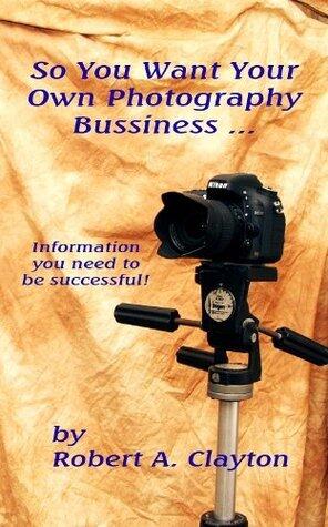 So You Want Your Own Photography Business