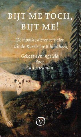 Bijt me toch, bijt me! : de mooiste dierenverhalen uit de Russische bibliotheek