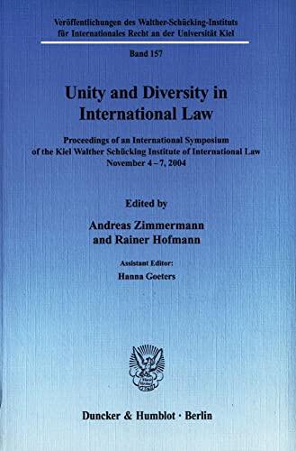 Unity and Diversity in International Law: Proceedings of an International Symposium of the Kiel Walther Schucking Institute of International Law, ... Des Walther-Schèucking-Instituts Fèur In)