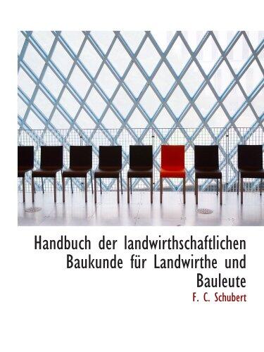 Handbuch der Landwirtschaftlichen Baukunde für Landwirte und Bauleute